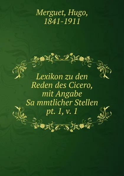 Обложка книги Lexikon zu den Reden des Cicero, mit Angabe Sammtlicher Stellen, Hugo Merguet