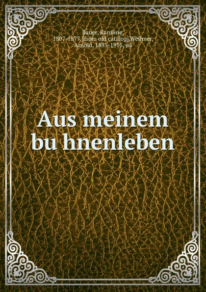 Обложка книги Aus meinem buhnenleben, Karoline Bauer