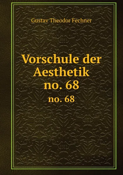 Обложка книги Vorschule der Aesthetik, Fechner Gustav Theodor