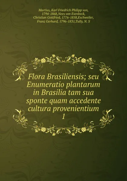 Обложка книги Flora Brasiliensis, Karl Friedrich Philipp von Martius