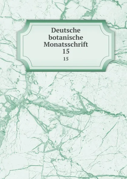 Обложка книги Deutsche botanische Monatsschrift, Botanischer Verein in Nrnberg