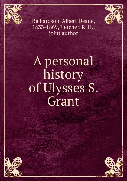 Обложка книги A personal history of Ulysses S. Grant, Albert Deane Richardson