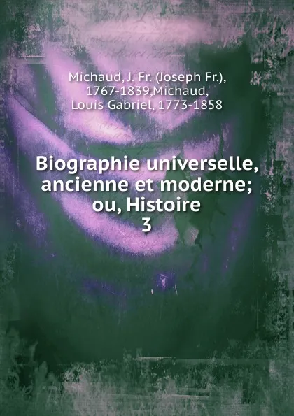 Обложка книги Biographie universelle, ancienne et moderne, Joseph Fr. Michaud