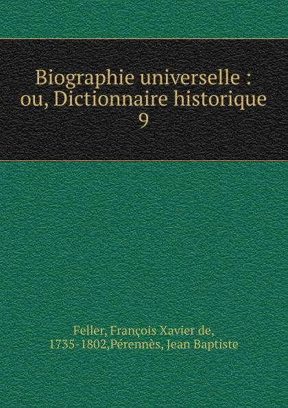 Обложка книги Biographie universelle, François Xavier de Feller