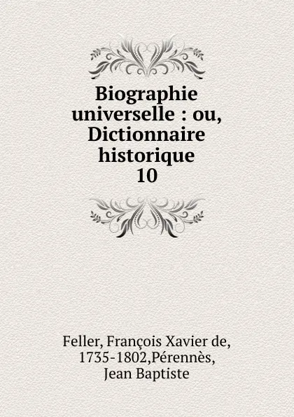 Обложка книги Biographie universelle, François Xavier de Feller