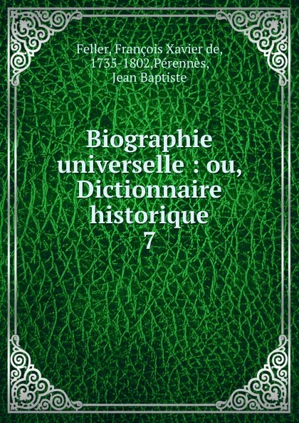 Обложка книги Biographie universelle, François Xavier de Feller