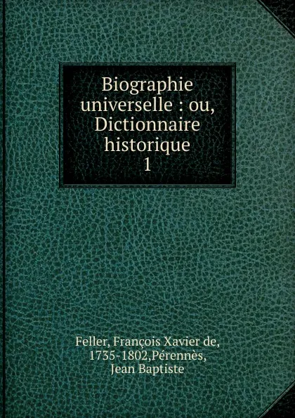 Обложка книги Biographie universelle, François Xavier de Feller