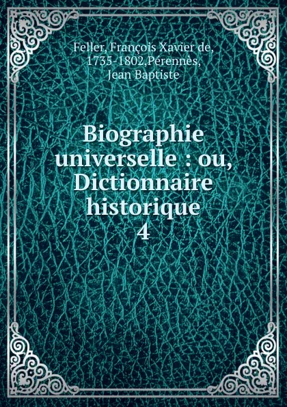 Обложка книги Biographie universelle, François Xavier de Feller