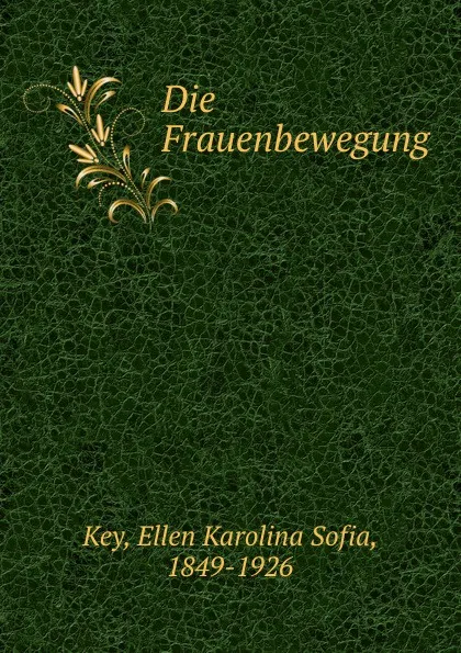 Обложка книги Die Frauenbewegung, Ellen Karolina Sofia Key