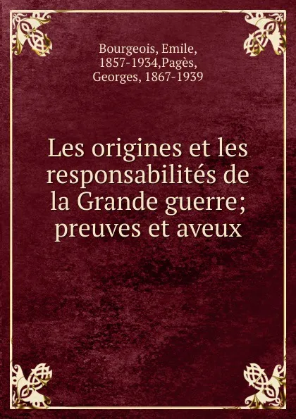 Обложка книги Les origines et les responsabilites de la Grande guerre, Emile Bourgeois