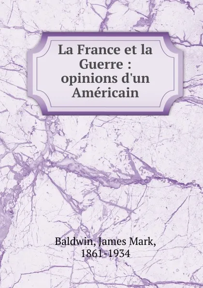 Обложка книги La France et la Guerre, James Mark Baldwin