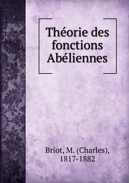 Обложка книги Theorie des fonctions Abeliennes, Charles Briot