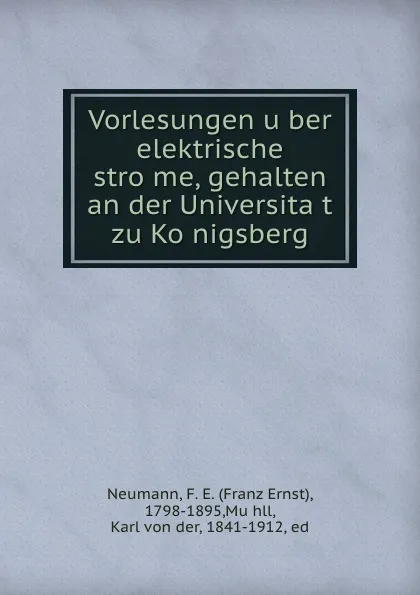 Обложка книги Vorlesungen uber elektrische strome, gehalten an der Universitat zu Konigsberg, Franz Ernst Neumann