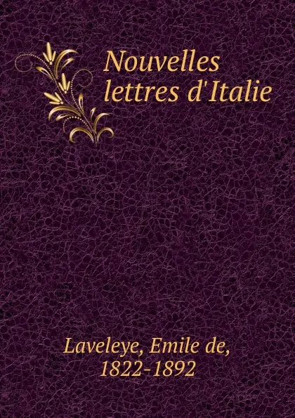 Обложка книги Nouvelles lettres d.Italie, Emile de Laveleye