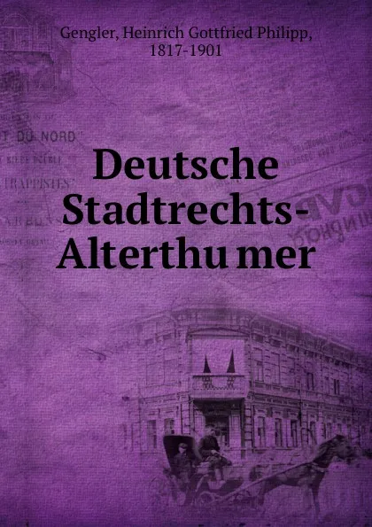 Обложка книги Deutsche Stadtrechts-Alterthumer, Heinrich Gottfried Philipp Gengler