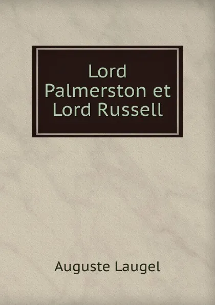 Обложка книги Lord Palmerston et Lord Russell, Auguste Laugel