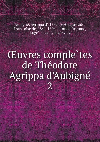 Обложка книги Oeuvres completes de Theodore Agrippa d.Aubigne, Agrippa d'Aubigné