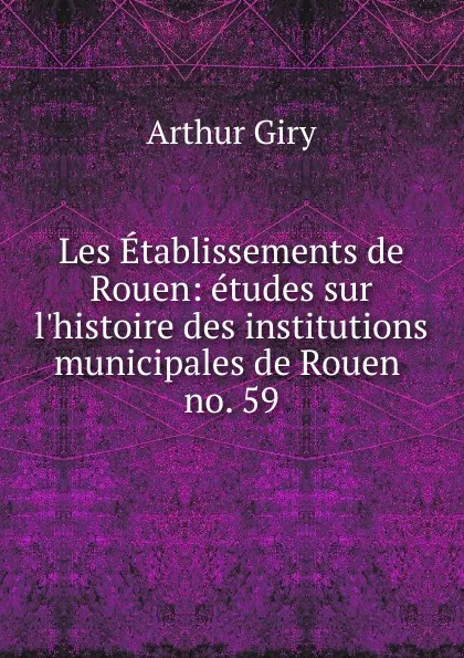 Обложка книги Les Etablissements de Rouen, Arthur Giry