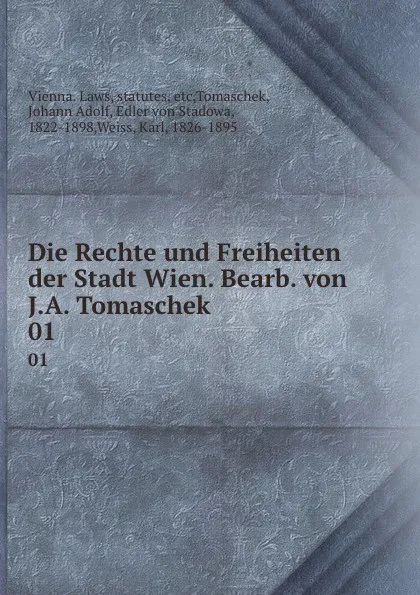 Обложка книги Die Rechte und Freiheiten der Stadt Wien. Bearb. von J.A. Tomaschek, Vienna. Laws