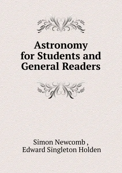 Обложка книги Astronomy for Students and General Readers, Simon Newcomb