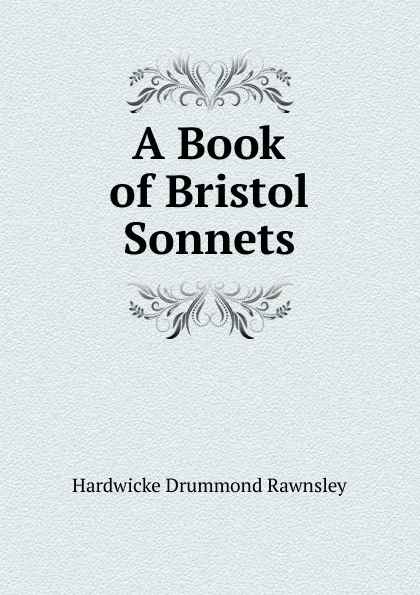 Обложка книги A Book of Bristol Sonnets, H. D. Rawnsley