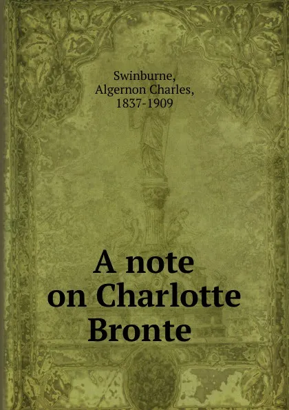 Обложка книги A note on Charlotte Bronte, Algernon Charles Swinburne