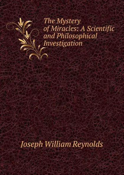 Обложка книги The Mystery of Miracles, Joseph William Reynolds