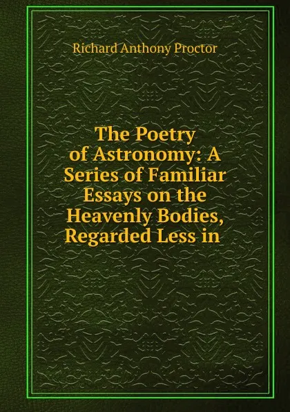 Обложка книги The Poetry of Astronomy, Richard A. Proctor