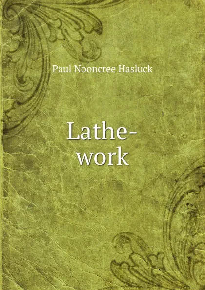 Обложка книги Lathe-work, Paul N. Hasluck