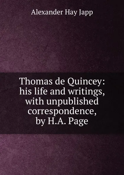 Обложка книги Thomas de Quincey, Alexander Hay Japp