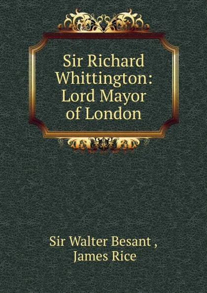 Обложка книги Sir Richard Whittington, Walter Besant