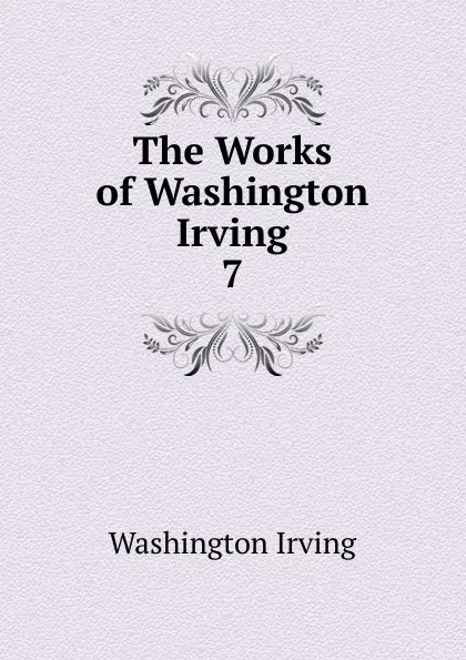 Обложка книги The Works of Washington Irving., Irving Washington