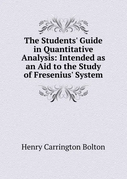 Обложка книги The Students. Guide in Quantitative Analysis, Bolton Henry Carrington