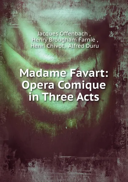 Обложка книги Madame Favart, Jacques Offenbach