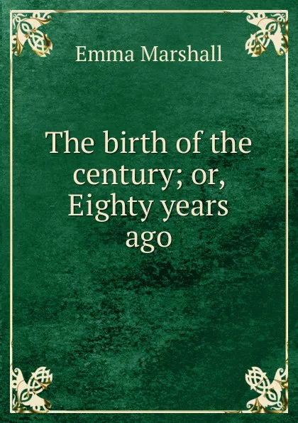 Обложка книги The birth of the century, Emma Marshall