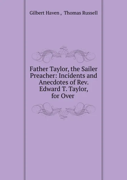 Обложка книги Father Taylor, the Sailer Preacher, Gilbert Haven