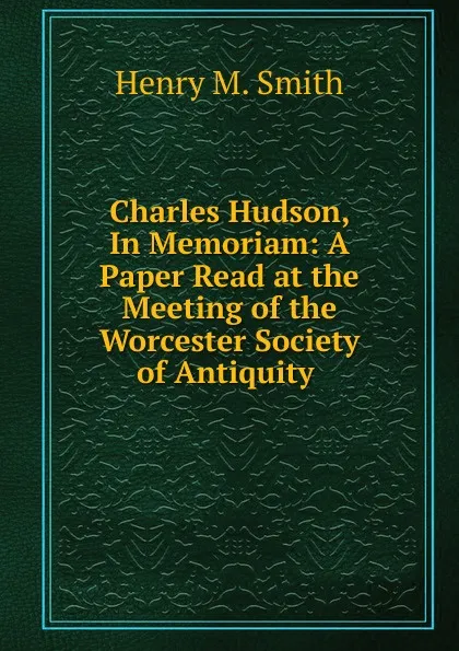 Обложка книги Charles Hudson, In Memoriam, Henry M. Smith