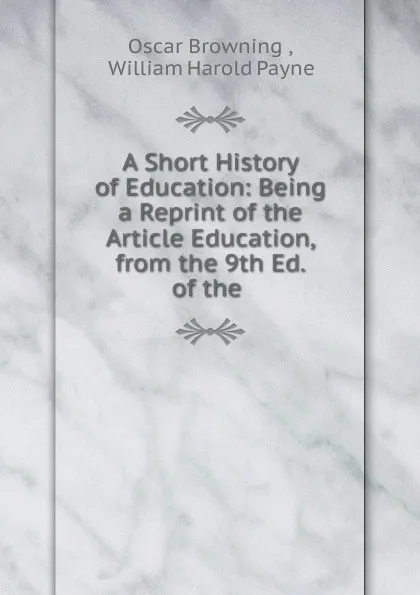 Обложка книги A Short History of Education, Oscar Browning