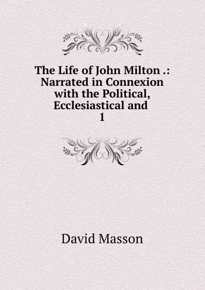 Обложка книги The Life of John Milton, Masson David