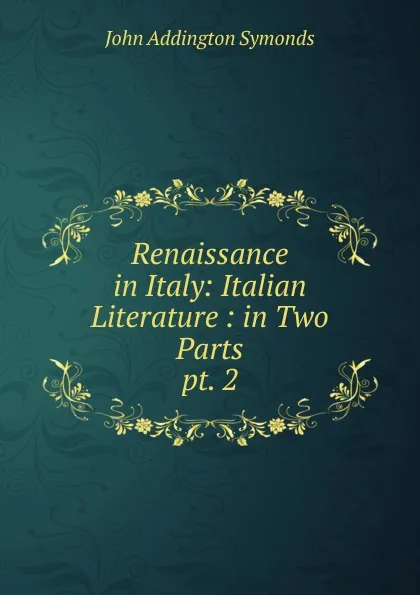 Обложка книги Renaissance in Italy, John Addington Symonds