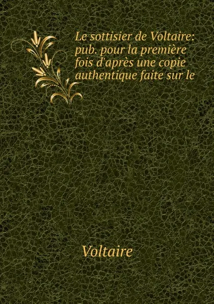 Обложка книги Le sottisier de Voltaire, Voltaire