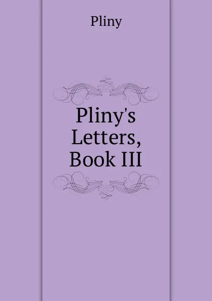 Обложка книги Pliny.s Letters, Book III., Pliny