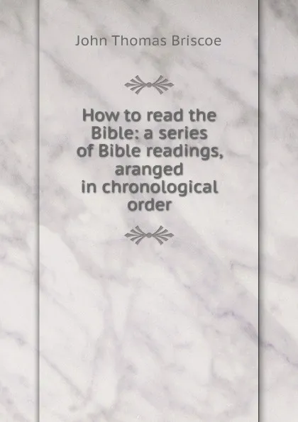 Обложка книги How to read the Bible, John Thomas Briscoe