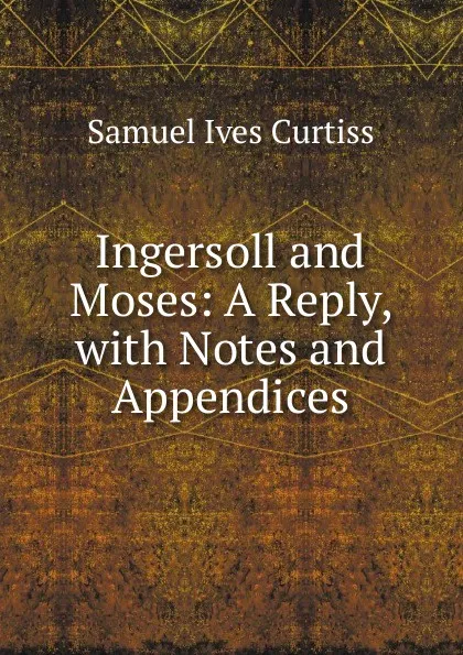 Обложка книги Ingersoll and Moses, Samuel Ives Curtiss