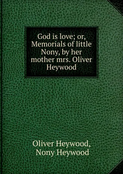 Обложка книги God is love, Oliver Heywood