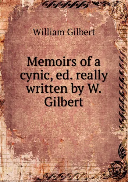 Обложка книги Memoirs of a cynic, Gilbert William