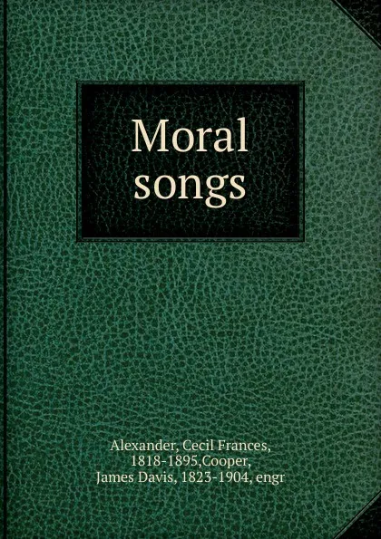 Обложка книги Moral songs, Cecil Frances Alexander