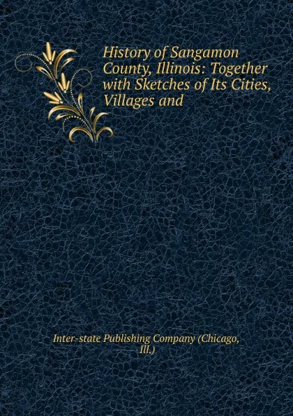 Обложка книги History of Sangamon County, Illinois, Chicago