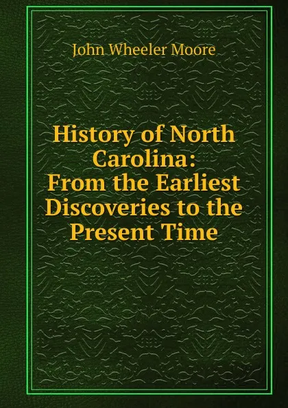 Обложка книги History of North Carolina, John Wheeler Moore