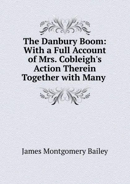 Обложка книги The Danbury Boom, James Montgomery Bailey